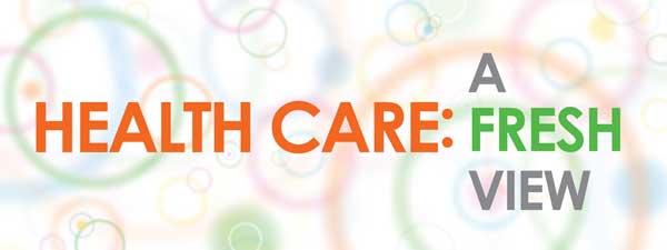 Health Care: A Fresh View