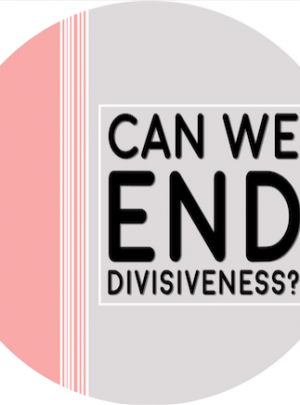 Can we end divisiveness?